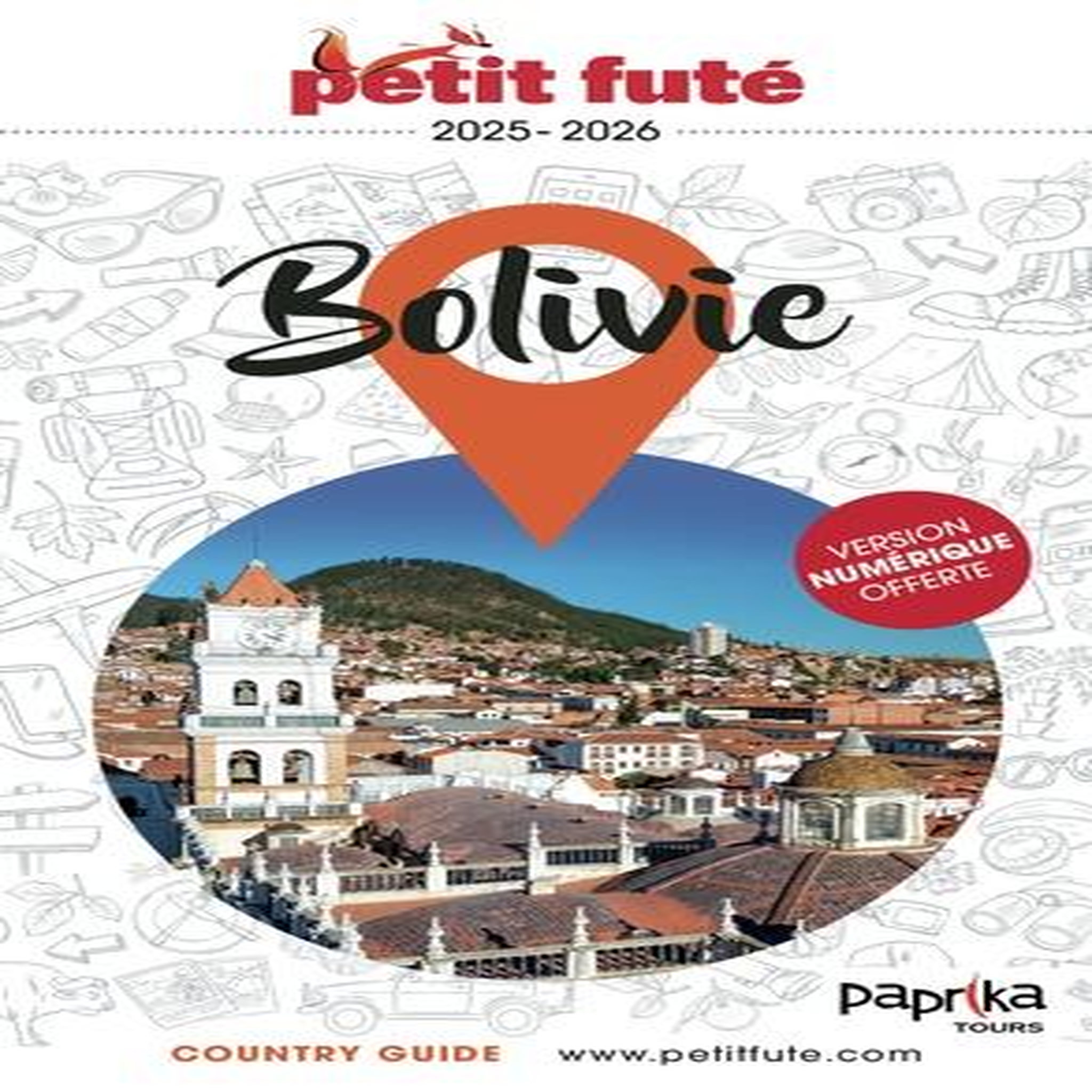 PETIT FUTE BOLIVIE. EDITION 2025-2026, Petit Futé