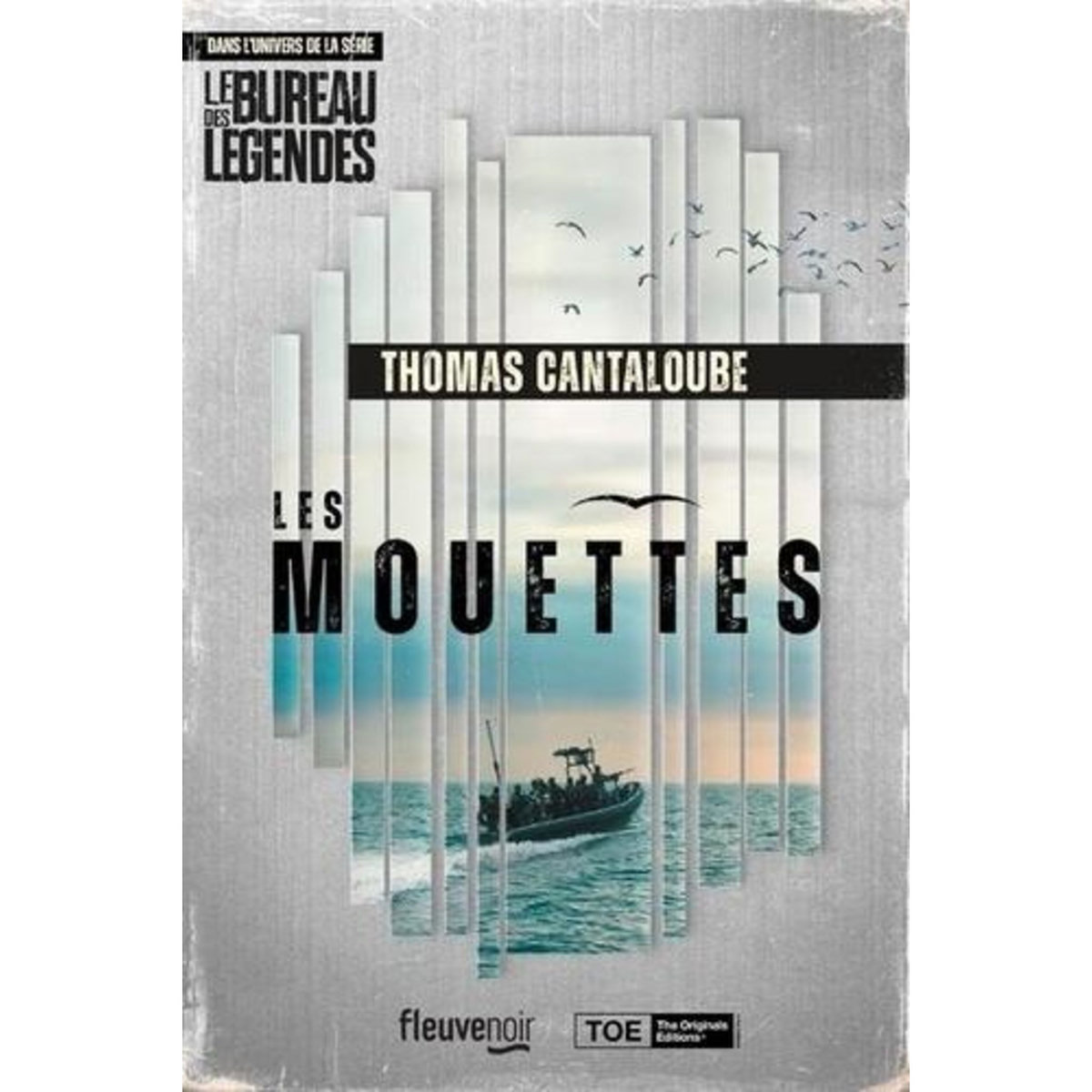 LES MOUETTES. DANS L'UNIVERS DE LA SERIE LE BUREAU DES LEGENDES, Cantaloube Thomas