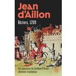 LES AVENTURES DE GUILHEM D'USSEL, CHEVALIER TROUBADOUR : BEZIERS, 1209, Aillon Jean d'