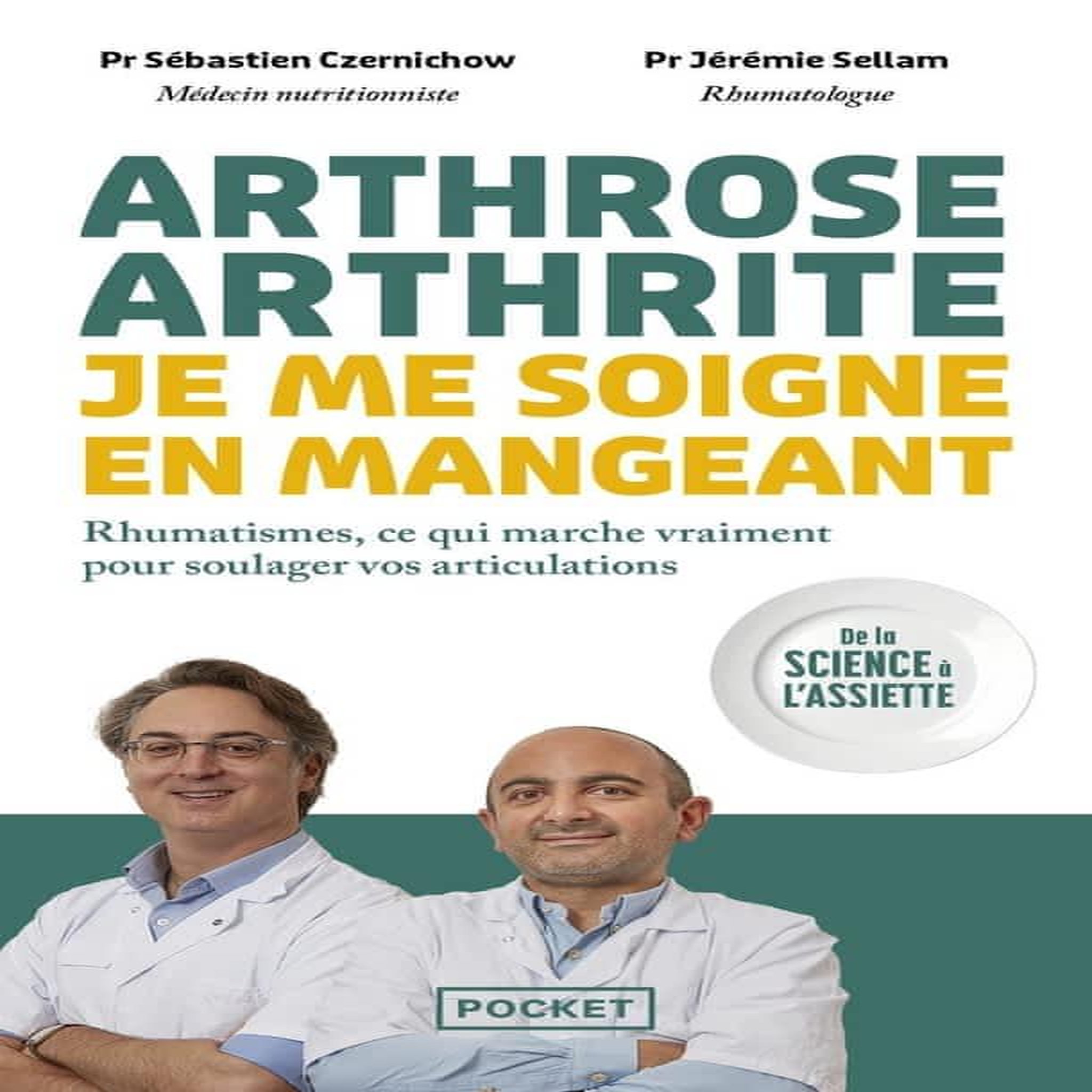 ARTHROSE, ARTHRITE. JE ME SOIGNE EN MANGEANT, Czernichow Sébastien