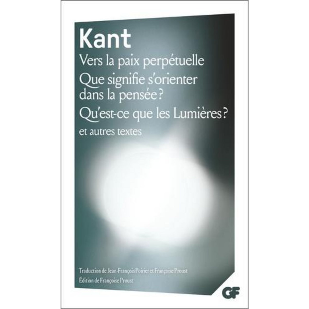 VERS LA PAIX PERPETUELLE ; QUE SIGNIFIE S'ORIENTER DANS LA PENSEE ? ; QU'EST-CE QUE LES LUMIERES ?, Kant Emmanuel