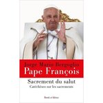 SACREMENT DU SALUT. CATECHESES SUR LES SACREMENTS, Pape François