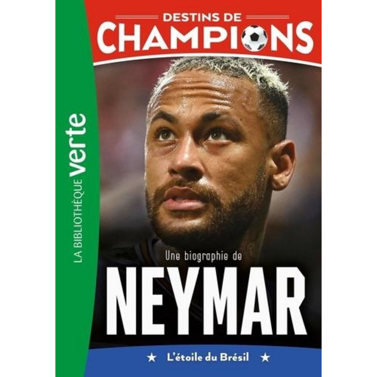DESTINS DE CHAMPIONS TOME 6 : UNE BIOGRAPHIE DE NEYMAR. L'ETOILE DU BRESIL, Caioli Luca