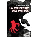 LA CONFRERIE DES MUTILES, Evenson Brian