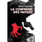 LA CONFRERIE DES MUTILES, Evenson Brian