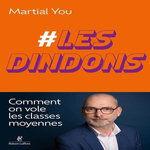 #LES DINDONS. COMMENT ON VOLE LES CLASSES MOYENNES !, You Martial