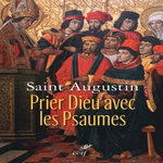 PRIER DIEU AVEC LES PSAUMES, Saint Augustin
