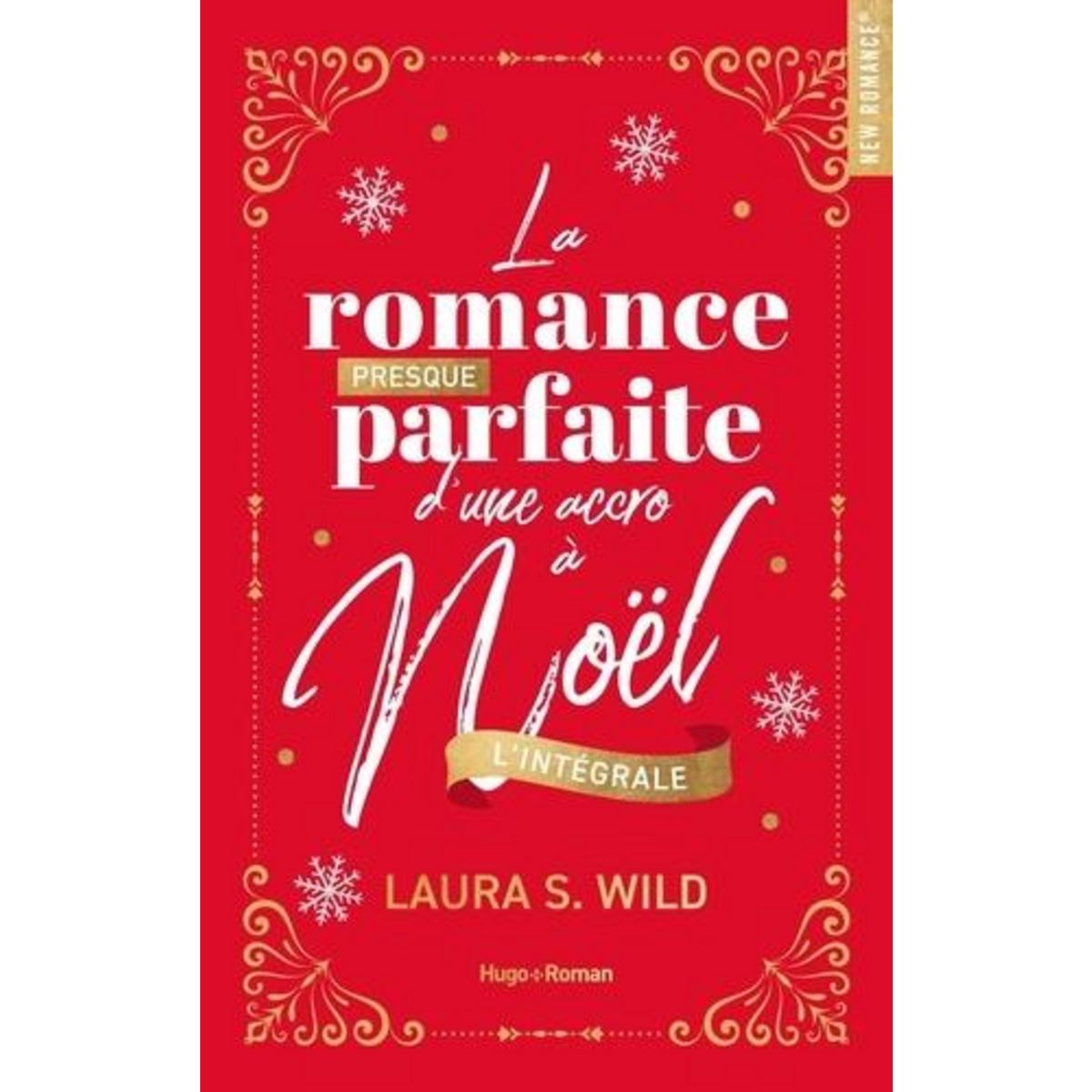 LA ROMANCE PRESQUE PARFAITE D'UNE ACCRO A NOEL. L'INTEGRALE, EDITION COLLECTOR, Wild Laura S.