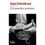  A LA PREMIERE PERSONNE, Finkielkraut Alain