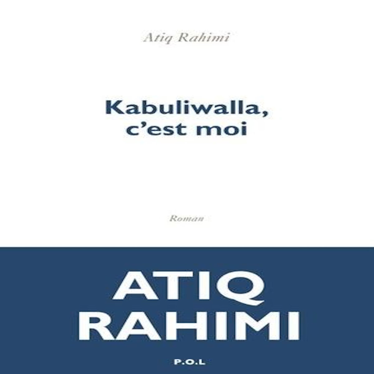 KABULIWALLA, C'EST MOI, Rahimi Atiq