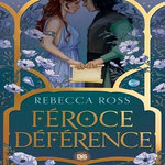 FEROCE DEFERENCE, Ross Rebecca