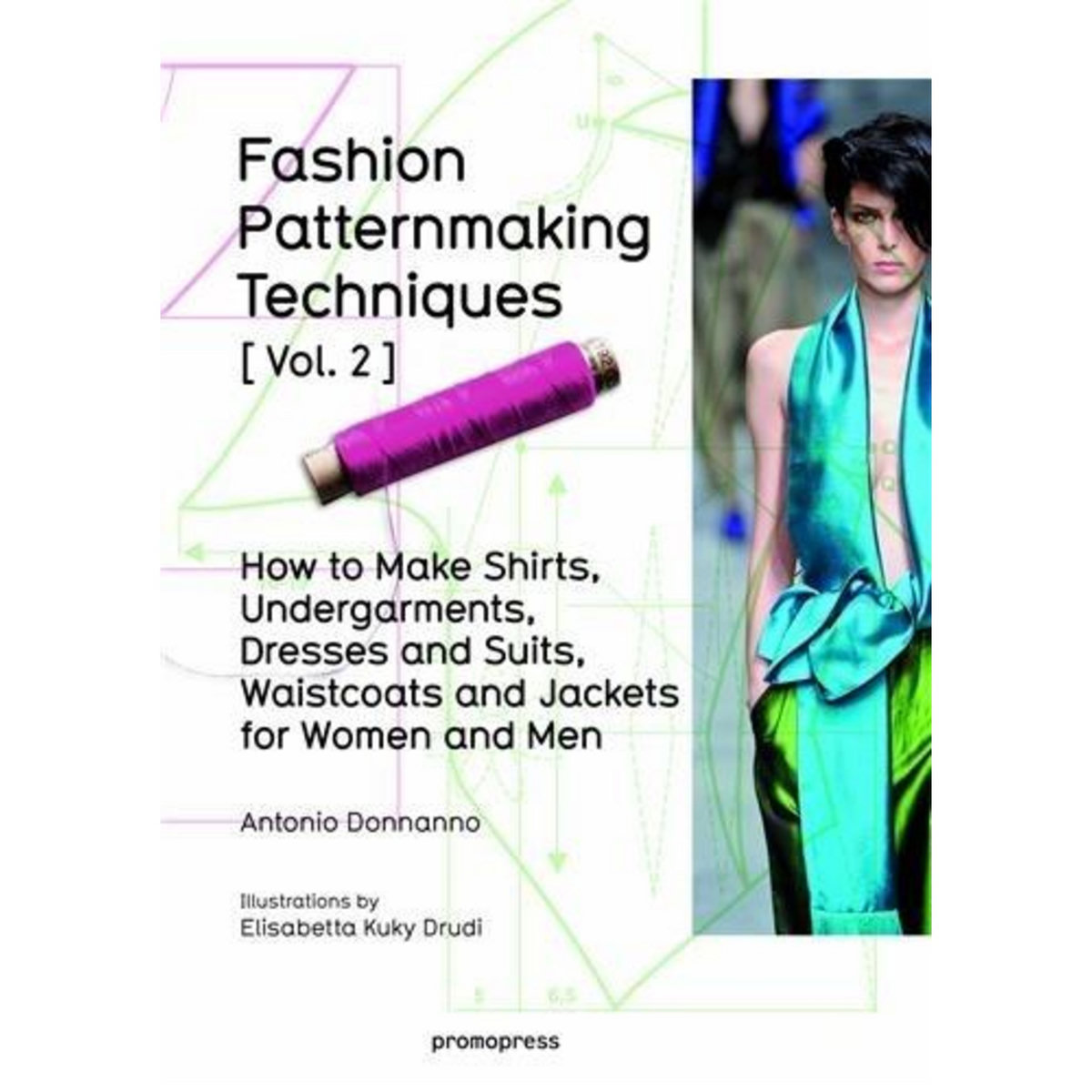 FASHION PATTERNMAKING TECHNIQUES. VOLUME 2, HOW TO MAKE SHIRTS, UNDERGARMENTS, DRESSES AND SUITS, WAISTCOATS AND JACKETS FOR WOMEN AND MEN, EDITION EN ANGLAIS, Donnanno Antonio