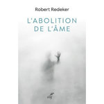 L'ABOLITION DE L'AME. L'HEMORRAGIE DE LA PHILOSOPHIE, Redeker Robert