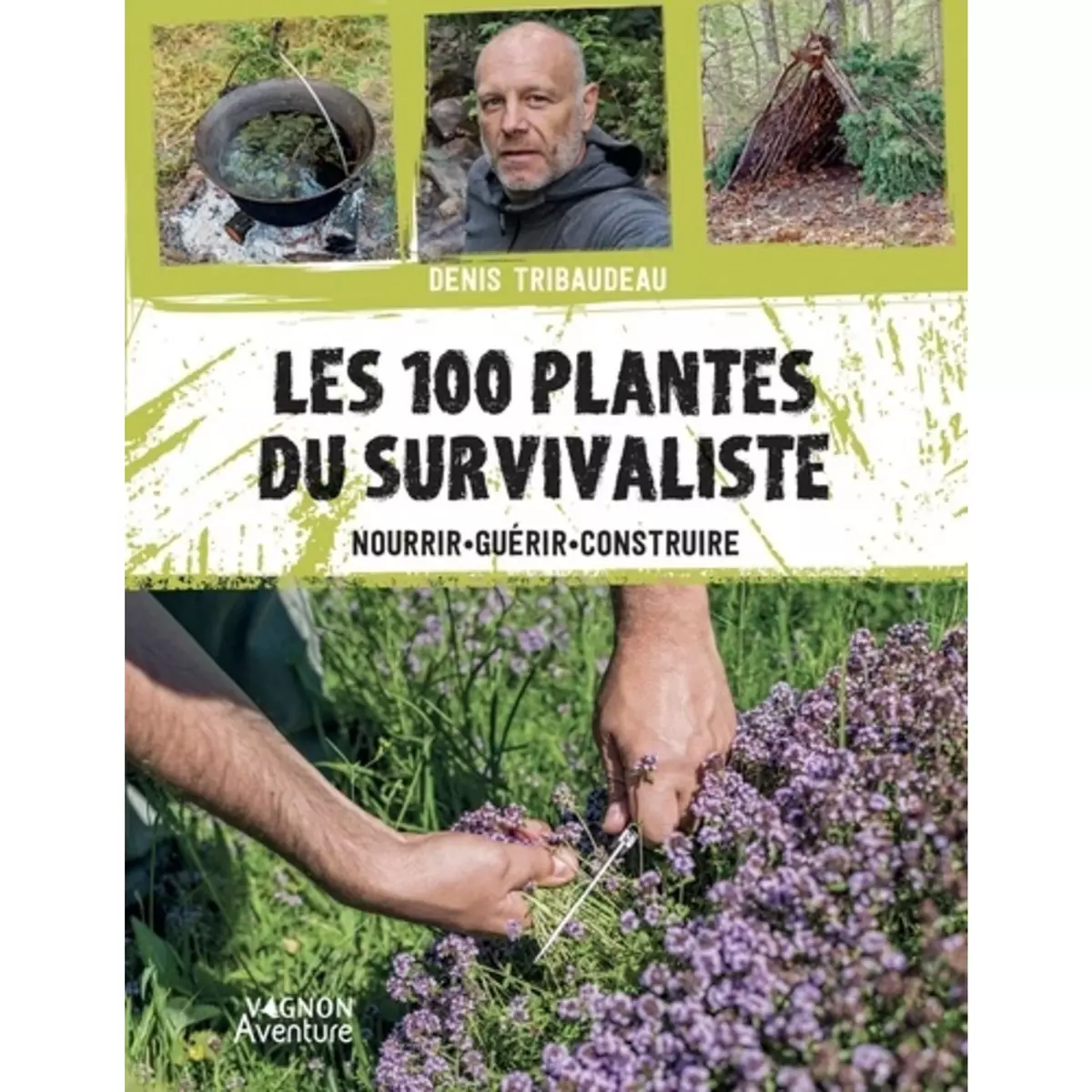  LES 100 PLANTES DU SURVIVALISTE. NOURRIR, GUERIR, CONSTRUIRE, Tribaudeau Denis