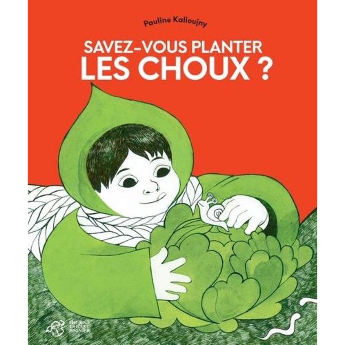 SAVEZ-VOUS PLANTER LES CHOUX ?, Kalioujny Pauline