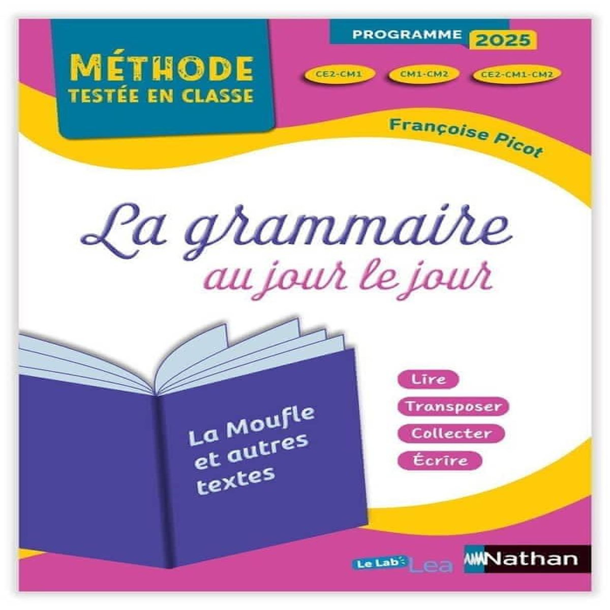 LA GRAMMAIRE AU JOUR LE JOUR CE2-CM1-CM2 . LA MOUFLE ET AUTRES TEXTES, EDITION 2025, Picot Françoise