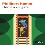 ROMAN DE GARE, Humm Philibert
