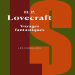 VOYAGES FANTASTIQUES, Lovecraft Howard Phillips