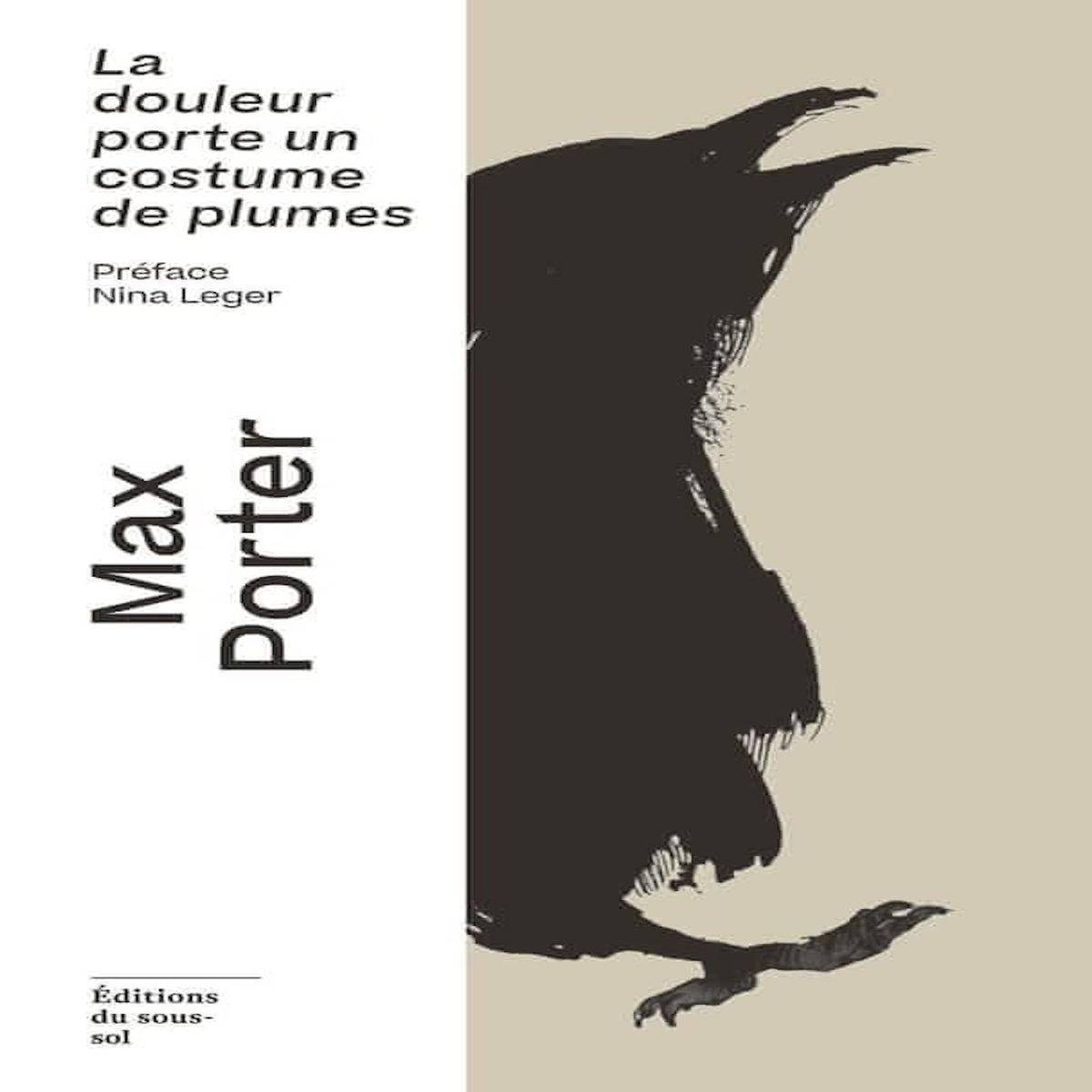 LA DOULEUR PORTE UN COSTUME DE PLUMES, Porter Max