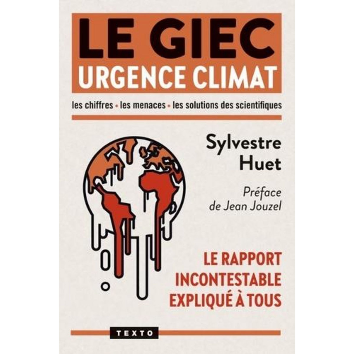 LE GIEC, URGENCE CLIMAT. LE RAPPORT INCONTESTABLE EXPLIQUE A TOUS, Huet Sylvestre