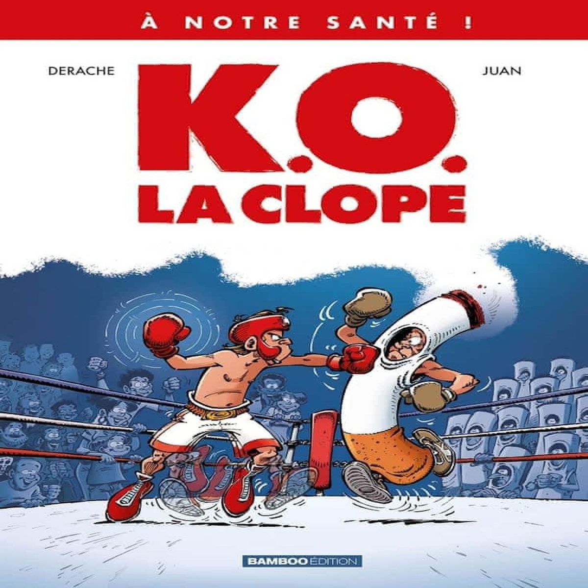 A NOTRE SANTE ! K.O. LA CLOPE, Derache Jérôme