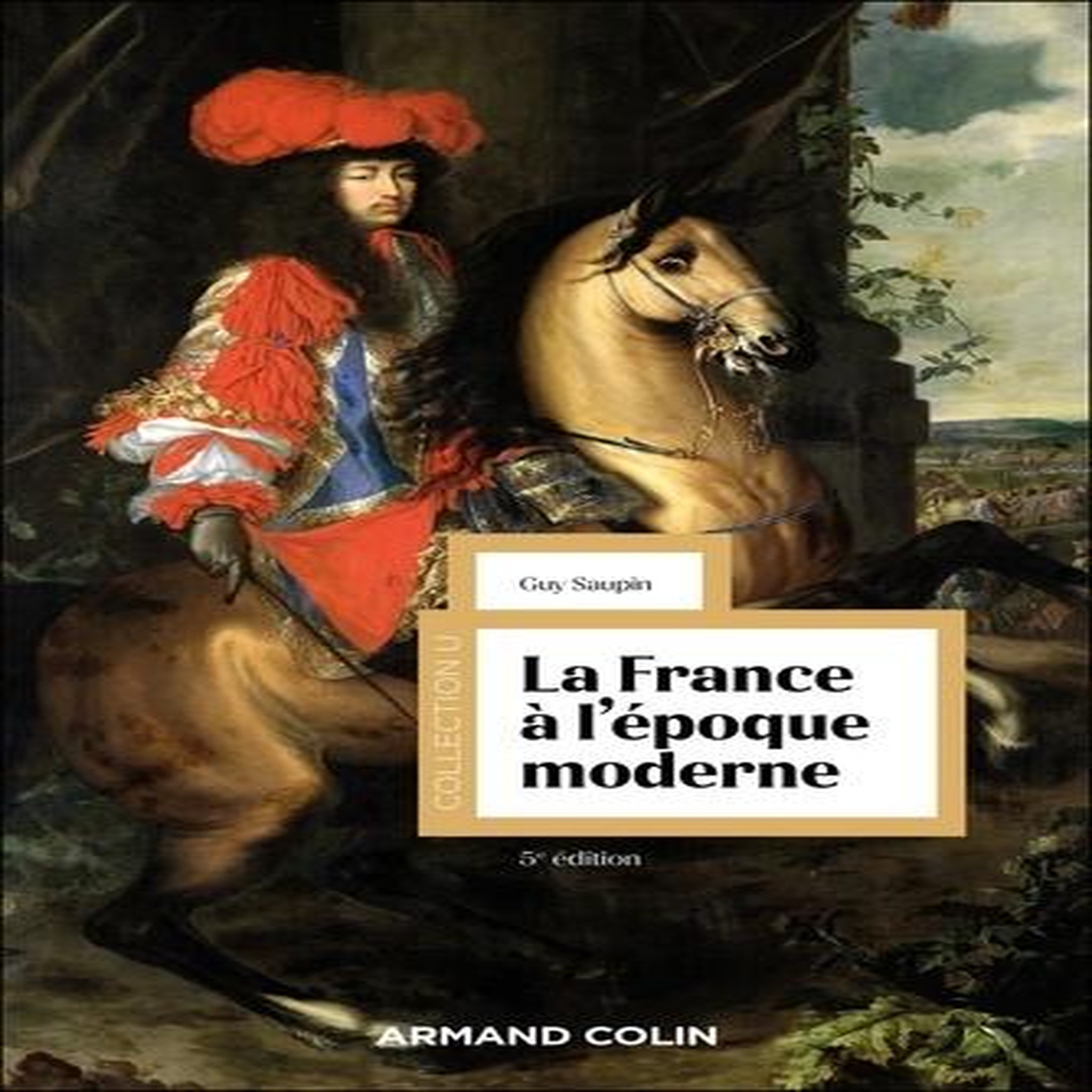 LA FRANCE A L'EPOQUE MODERNE. 5E EDITION, Saupin Guy