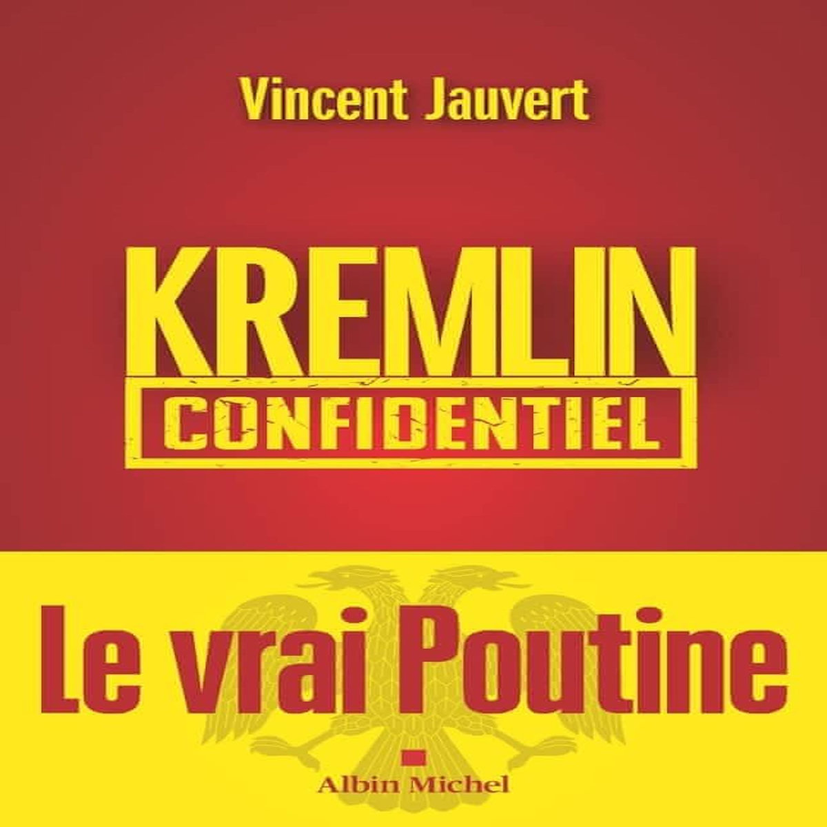 KREMLIN CONFIDENTIEL, Jauvert Vincent