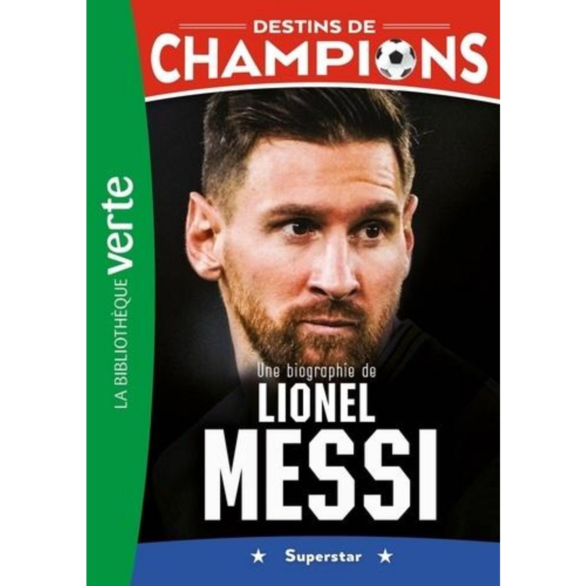 DESTINS DE CHAMPIONS TOME 3 : UNE BIOGRAPHIE DE LIONEL MESSI. SUPERSTAR, Caioli Luca