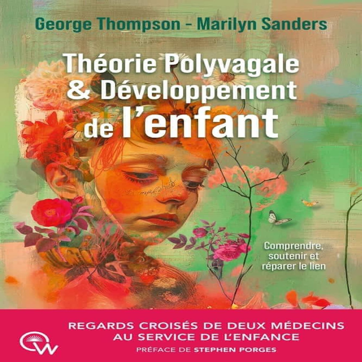 THEORIE POLYVAGALE & DEVELOPPEMENT DE L'ENFANT. DES SYSTEMES DE SOINS POUR RENFORCER LES ENFANTS, LES FAMILLES ET LES COMMUNAUTES, Thompson George