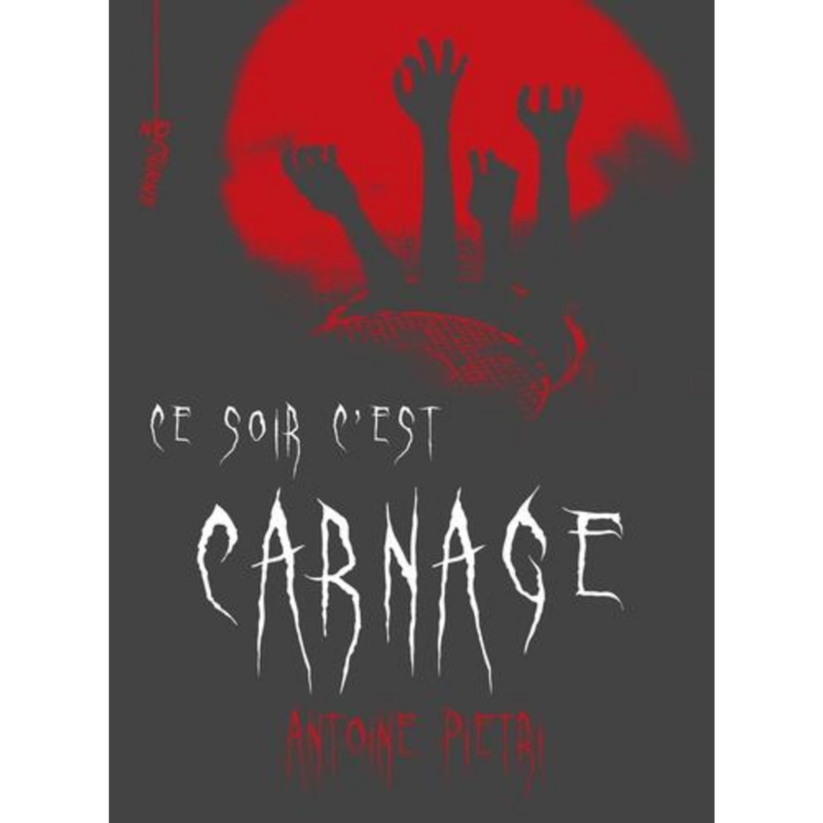 CE SOIR C'EST CARNAGE, Pietri Antoine