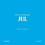 JUL. PETIT DICTIONNAIRE, Chakor Tarik