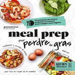 MEAL PREP POUR PERDRE DU GRAS. 15 SEMAINES DE MENUS PREPARES A L'AVANCE POUR MAIGRIR SANS REGIME, Misago Emeric