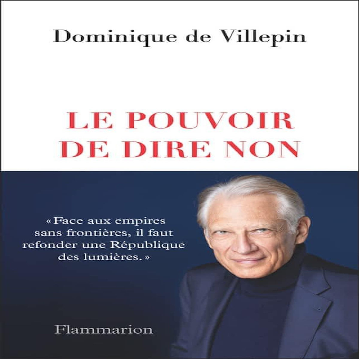 LE POUVOIR DE DIRE NON, Villepin Dominique de