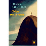 OEDIPE SUR LA ROUTE, Bauchau Henry