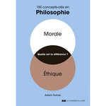 150 CONCEPTS-CLES EN PHILOSOPHIE. MORAL, ETHIQUE, QUELLE EST LA DIFFERENCE ?, Ferner Adam