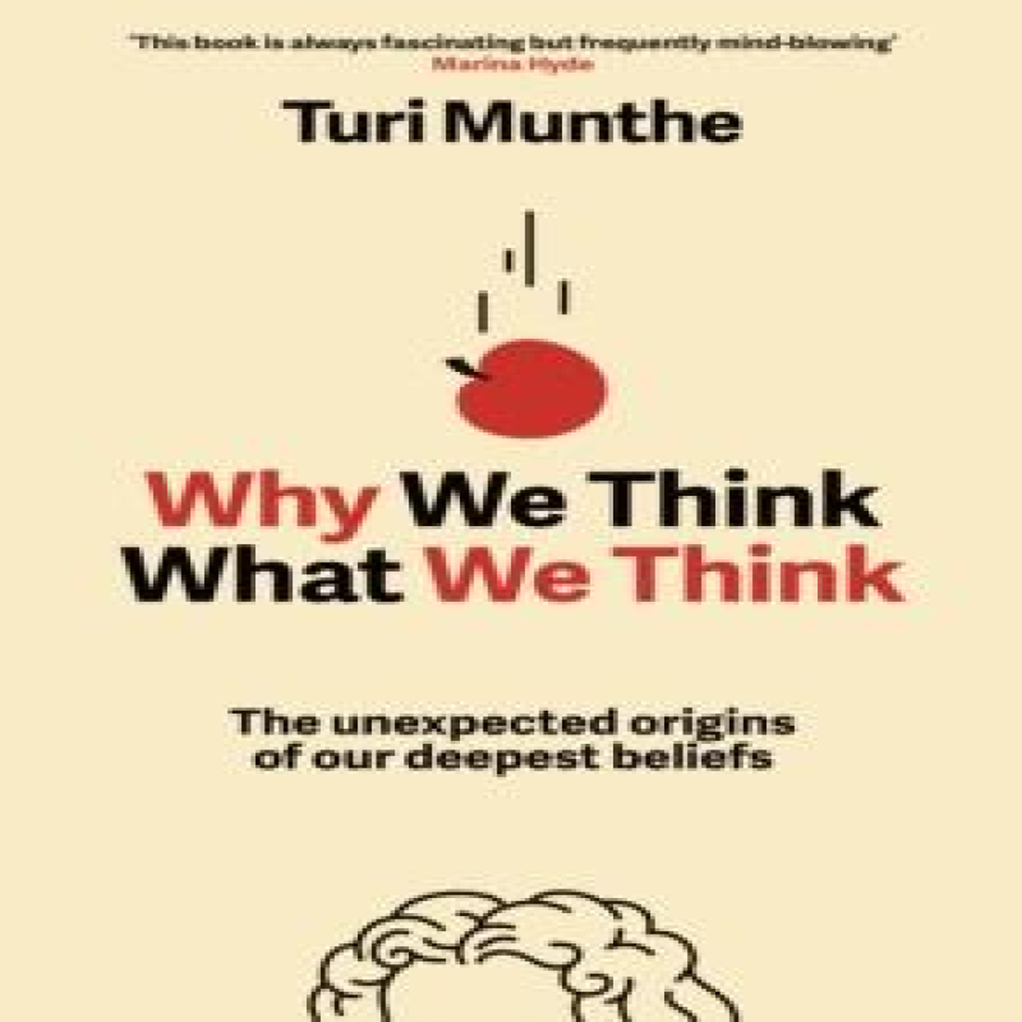 LIVRES Why We Think What We Think : The Unexpected Origins of Our Deepest Beliefs