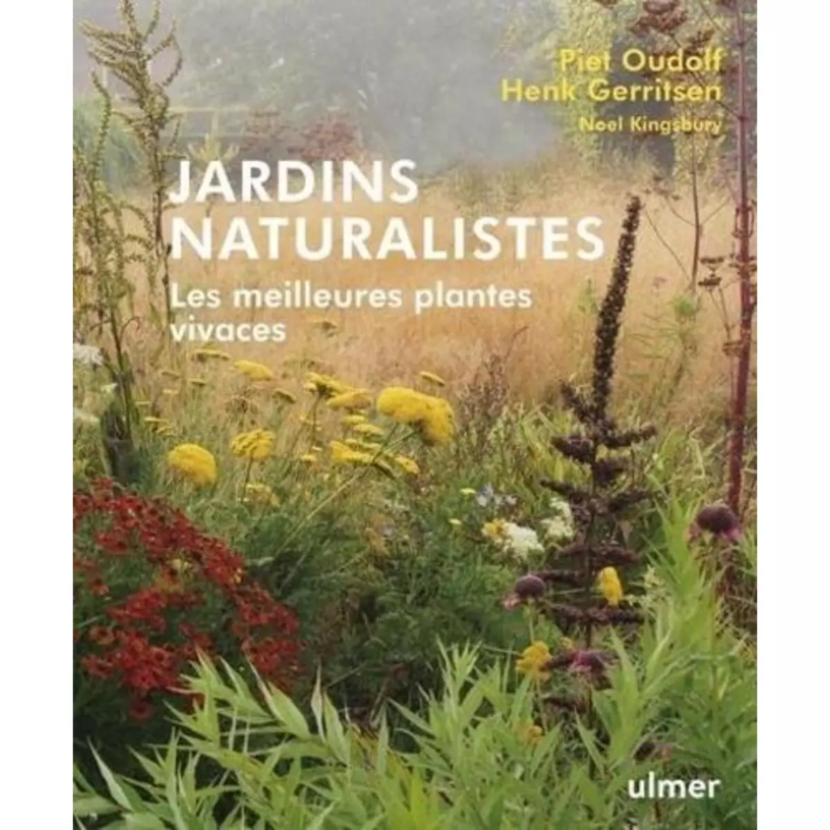  JARDINS NATURALISTES. LES MEILLEURES PLANTES VIVACES, Oudolf Piet