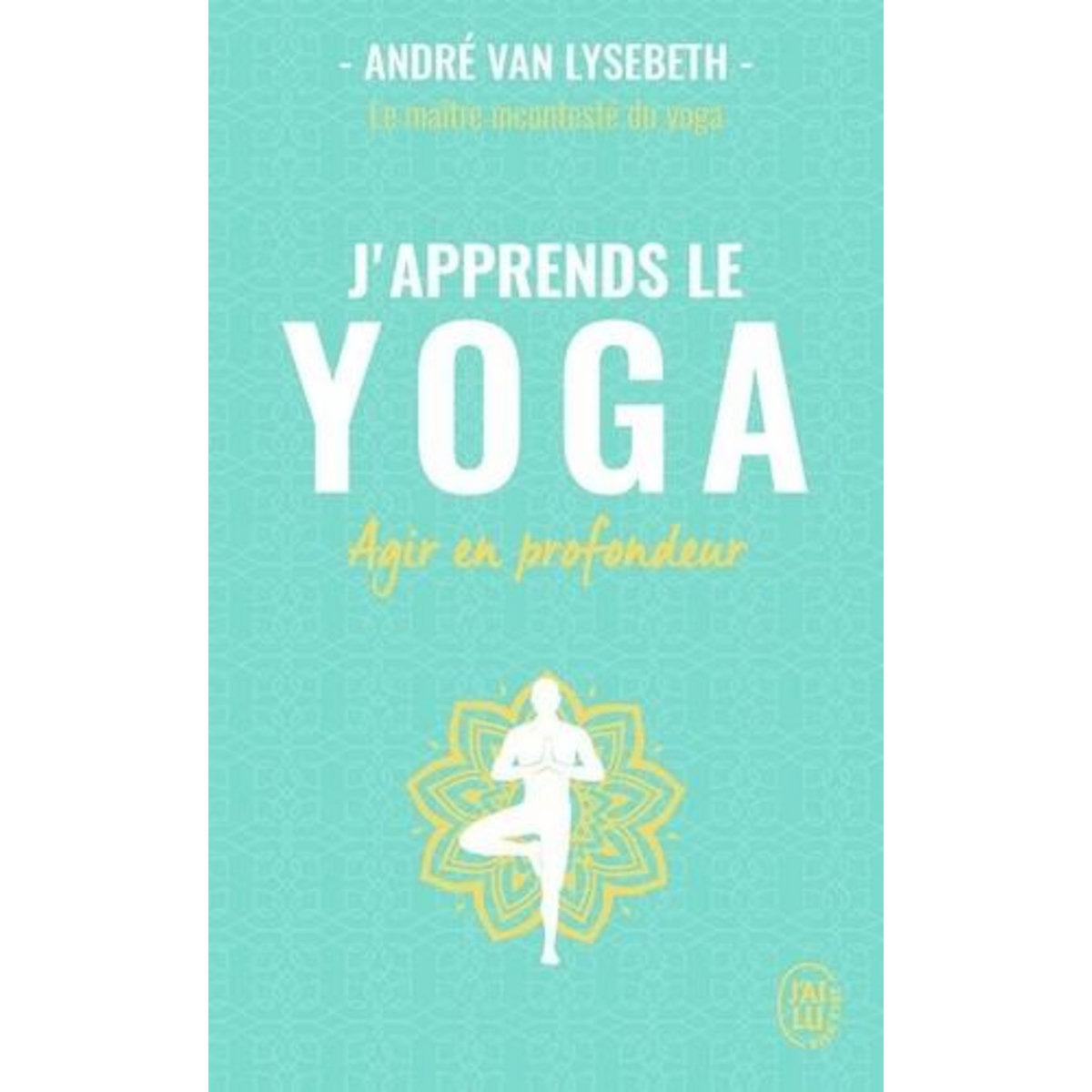 J'APPRENDS LE YOGA, Van Lysebeth André