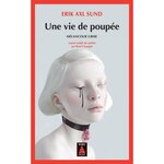 UNE VIE DE POUPEE. MELANCOLIE GRISE, Sund Erik Axl