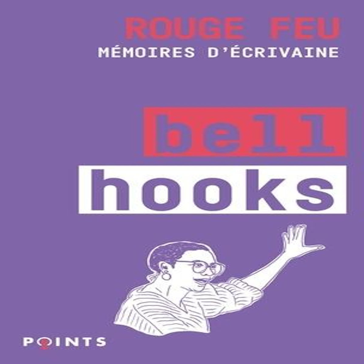ROUGE FEU. MEMOIRES D'ECRIVAINE, Hooks Bell