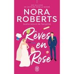 QUATRE SAISONS DE FIANCAILLES TOME 3 : REVES EN ROSE, Roberts Nora