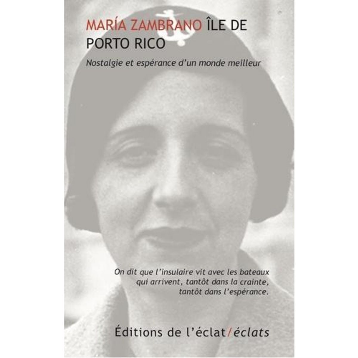 L'ILE DE PORTO RICO. NOSTALGIE ET ESPERANCE D'UN MONDE MEILLEUR, Zambrano Maria