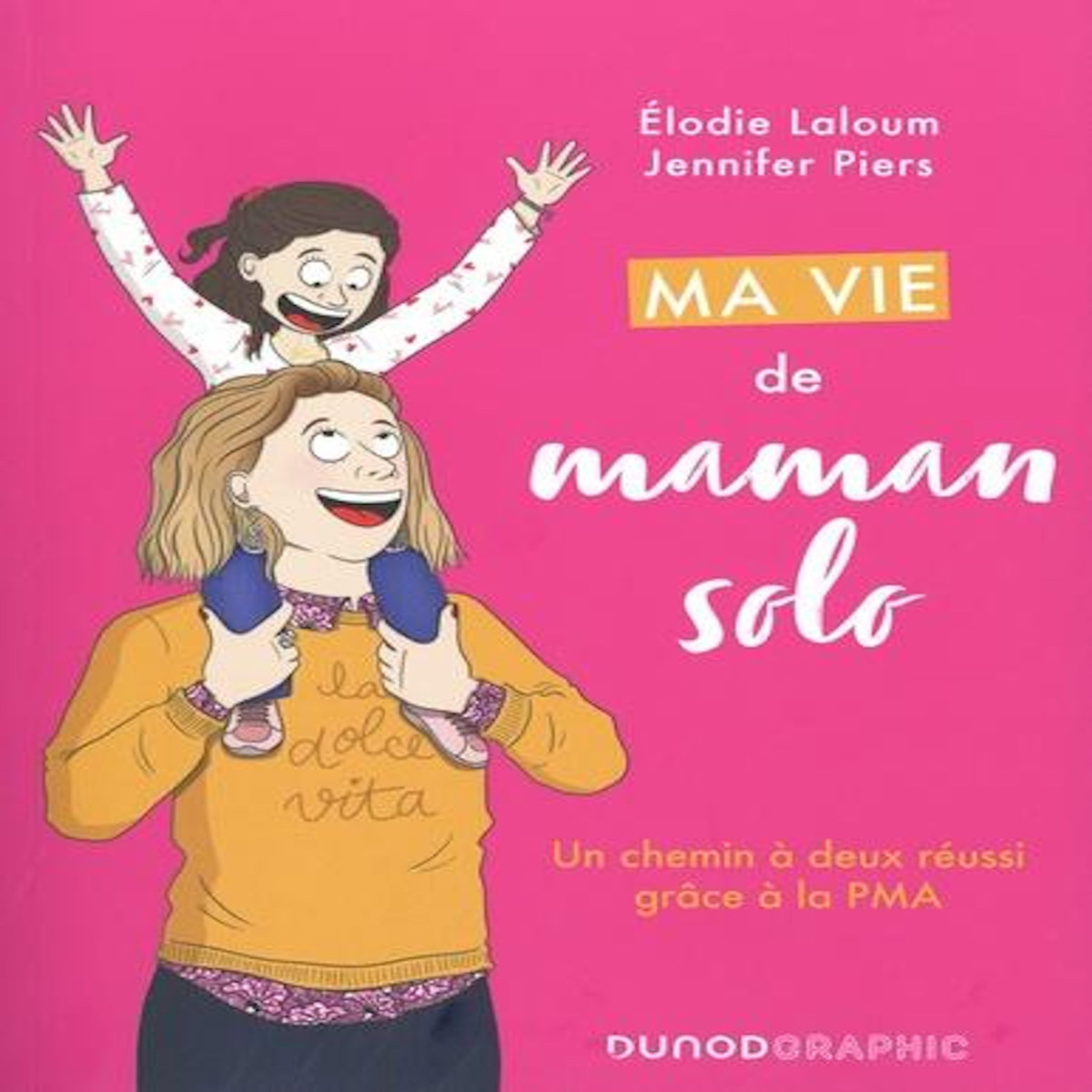 MA VIE DE MAMAN SOLO. UN CHEMIN A DEUX REUSSI GRACE A LA PMA, Laloum Elodie