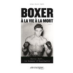 BOXER A LA VIE A LA MORT. HARRY HAFT, LE BOXEUR D'AUSCHWITZ, Haft Alan Scott