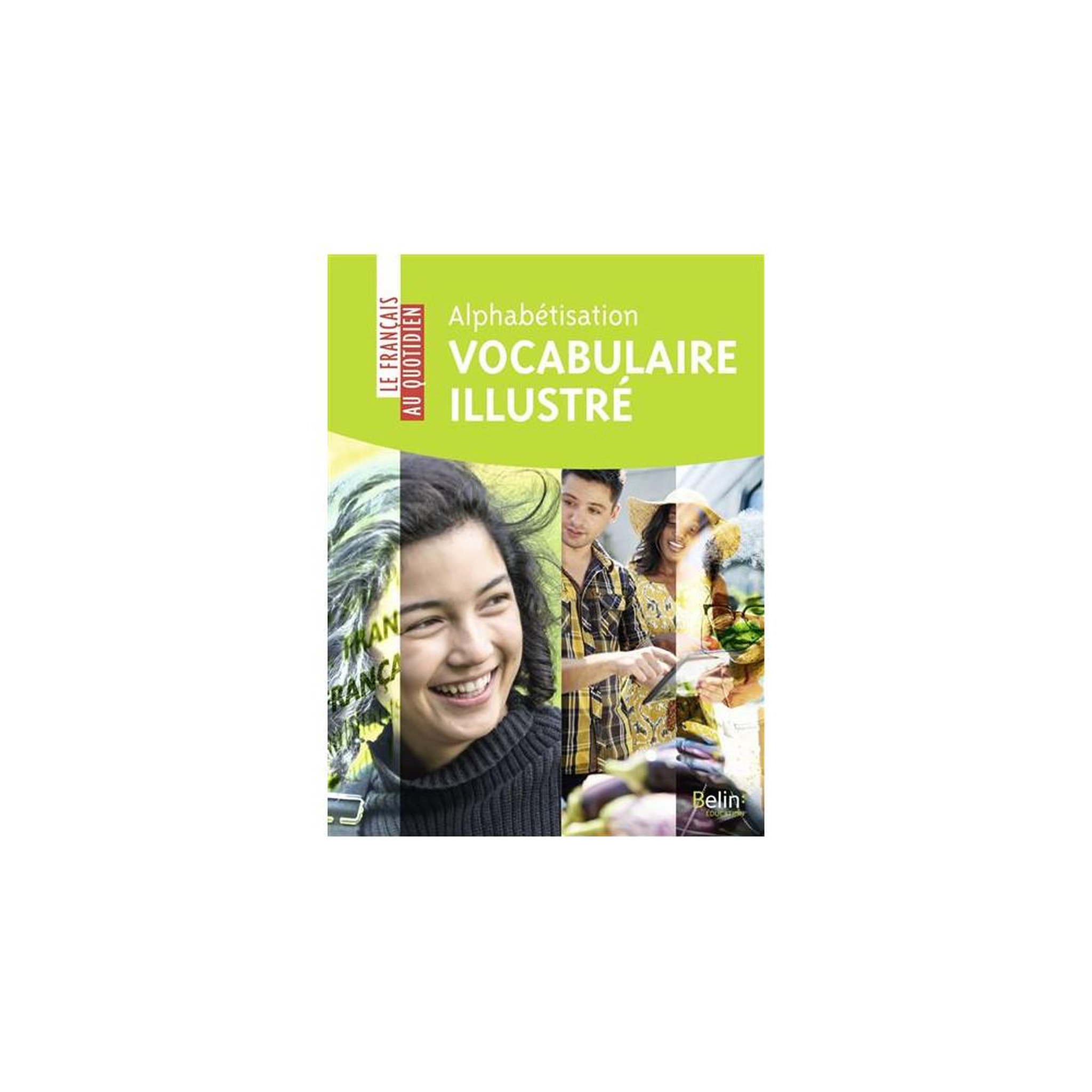 Alphabétisation : vocabulaire illustré – cahier d'apprentissage du français niveau a1.1 (adultes)