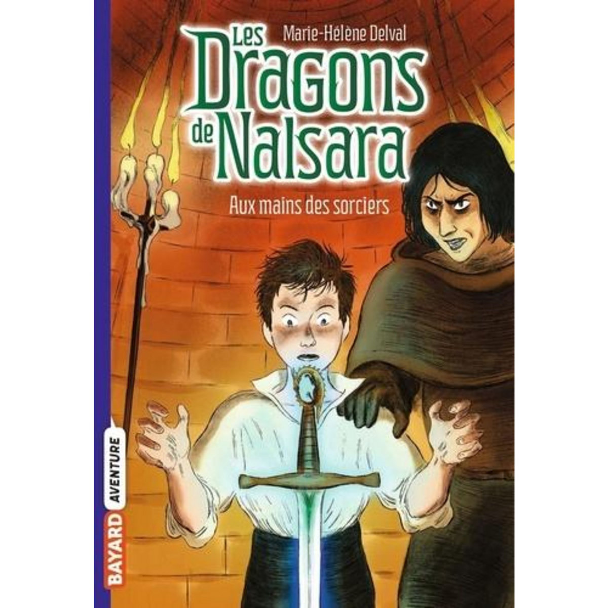 LES DRAGONS DE NALSARA TOME 10 : AUX MAINS DES SORCIERS, Delval Marie-Hélène