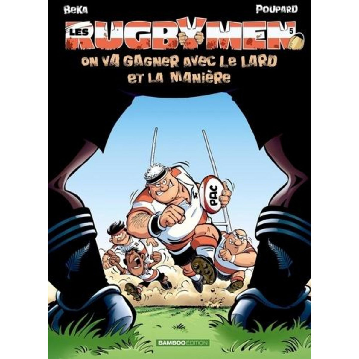 LES RUGBYMEN TOME 5 : ON VA GAGNER AVEC LE LARD ET LA MANIERE, BeKa