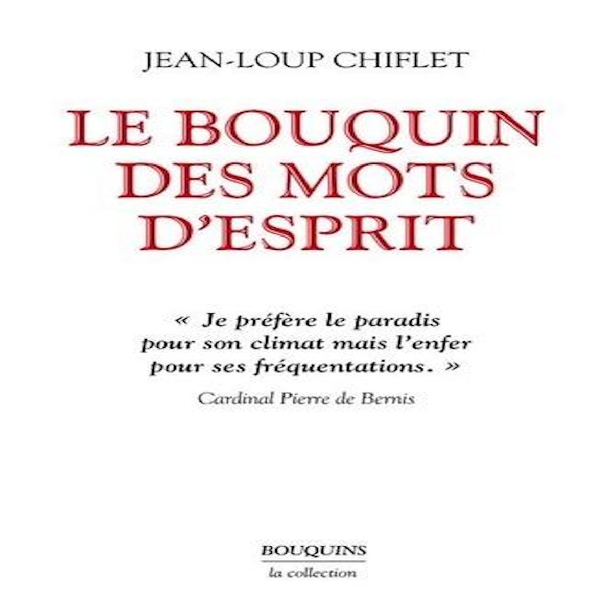 LE BOUQUIN DES MOTS D'ESPRIT. ET PETIT DICTIONNAIRE DES MOTS RETROUVES ; LE CAFARD LAQUE ; PERLES DE LIBRAIRIES, Chiflet Jean-Loup