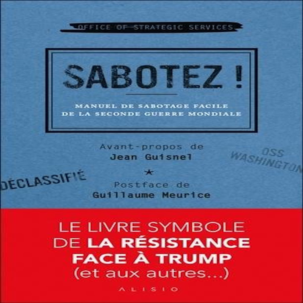 SABOTEZ ! MANUEL DE SABOTAGE FACILE DE LA SECONDE GUERRE MONDIALE, Office of Strategic Services