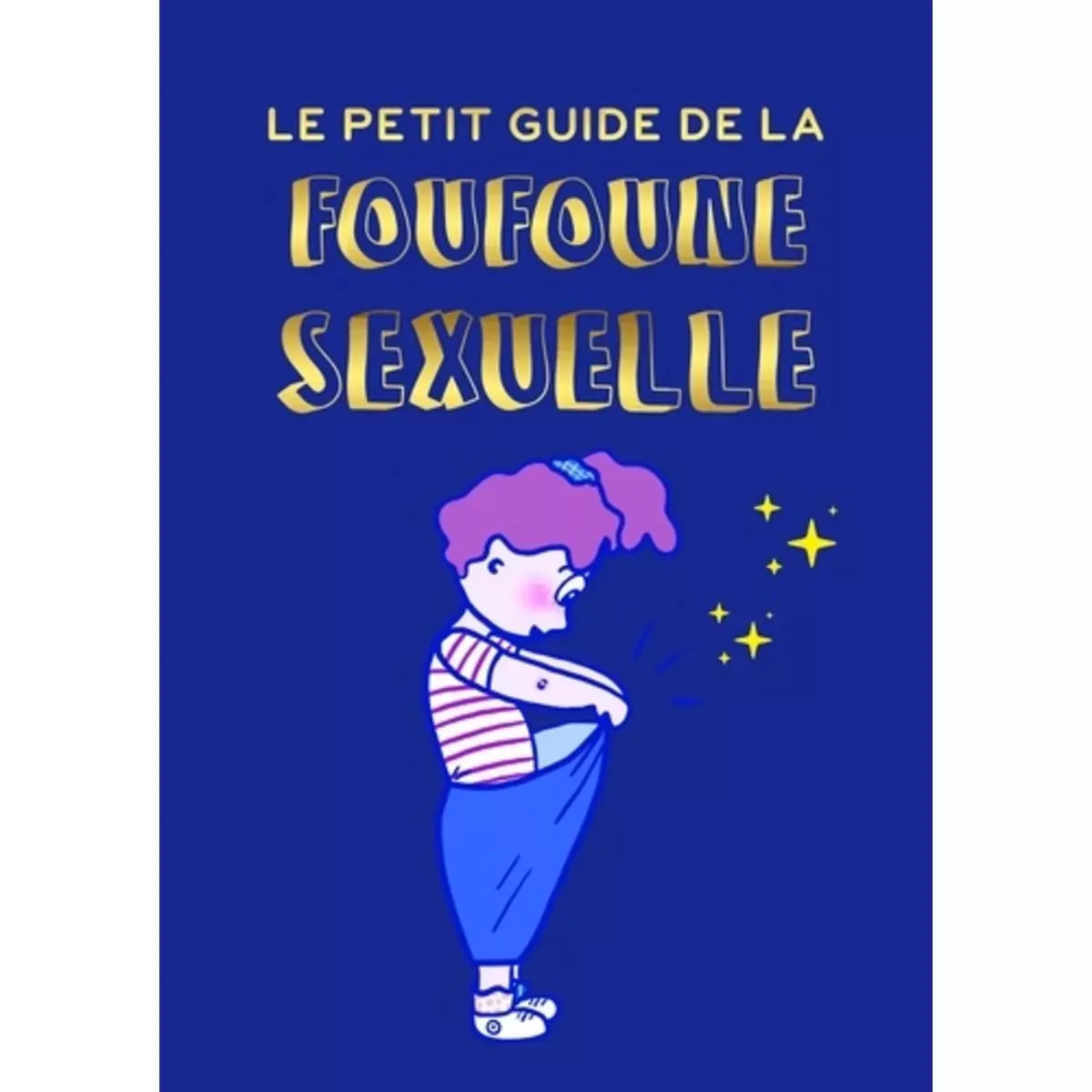  LE PETIT GUIDE DE LA FOUFOUNE SEXUELLE. TOME 1. GUIDE D'EDUCATION SEXUELLE POUR ENFANTS, BIENVEILLANT, FEMINISTE ET INCLUSIF , Pietri Julia